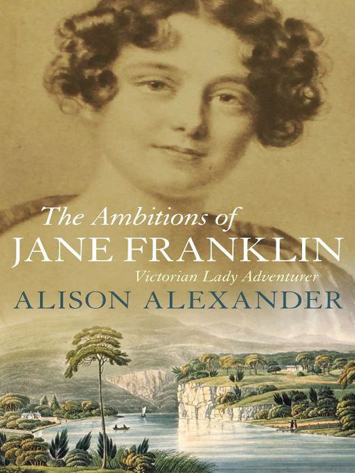 Title details for The Ambitions of Jane Franklin by Alison Alexander - Available